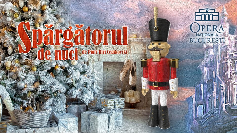 Spargatorul De Nuci, De Piotr Ilici Ceaikovski In Bucuresti - Detalii ...